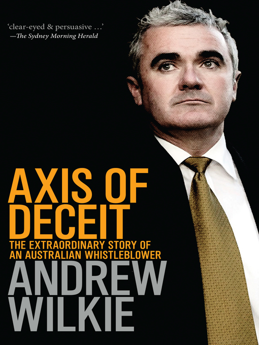 Title details for Axis of Deceit by Andrew Wilkie - Available